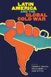 Latin America and the Global Cold War - Bild 1
