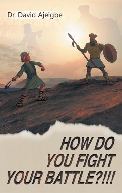 How Do You Fight Your Battle?!!! - Ajeigbe, David