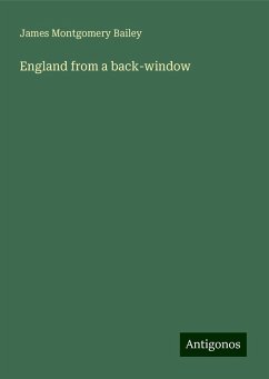 England from a back-window - Bailey, James Montgomery