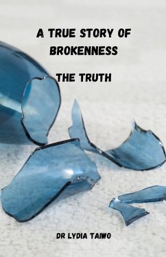 A True Story of Brokenness The Truth - Taiwo, Lydia