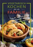 Vegetarisch Kochen für die Familie 2.0 Vegetarisch Kochen für die Familie 2.0
