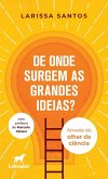 De onde surgem as grandes ideias? De onde surgem as grandes ideias?
