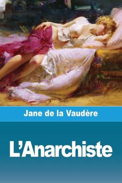 L'Anarchiste - de La Vaudère, Jane