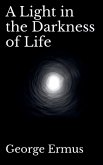 A Light in the Darkness of Life A Light in the Darkness of Life