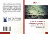 Droits de la défense et détention préventive en Afrique : Cas du Togo Droits de la défense et détention préventive en Afrique : Cas du Togo