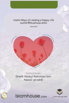 Useful Ways of Leading a Happy Life / සැපවත් ජීවිතයක් සදහා මාර්ග - Abdur-Rahman Bin Nasir As-Sadi