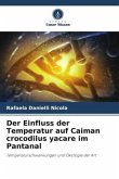Der Einfluss der Temperatur auf Caiman crocodilus yacare im Pantanal Der Einfluss der Temperatur auf Caiman crocodilus yacare im Pantanal