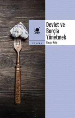 Devlet ve Borcla Yönetmek - Kilic, Hasan