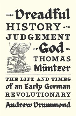 The Dreadful History and Judgement of God on Thomas Müntzer - Drummond, Andrew