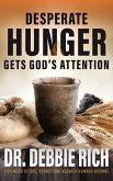 Desperate Hunger Gets God's Attention Desperate Hunger Gets God's Attention