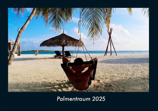 Palmentraum 2025 Fotokalender DIN A4 Palmentraum 2025 Fotokalender DIN A4
