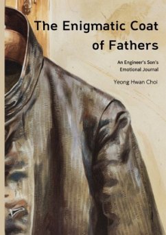 The Enigmatic Coat of Fathers : An Engineer's Son's Emotional Journal The Enigmatic Coat of Fathers : An Engineer's Son's Emotional Journal
