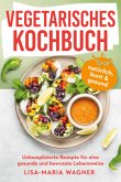 Vegetarisches Kochbuch - natürlich, bunt & gesund Vegetarisches Kochbuch - natürlich, bunt & gesund