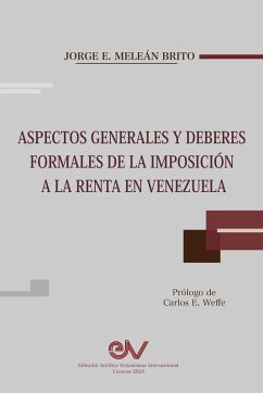 ASPECTOS GENERALES Y DEBERES FORMALES DE LA IMPOSICIÓN A LA RENTA EN VENEZUELA - Meleán Brito, Jorge