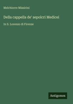 Della cappella de' sepolcri Medicei - Missirini, Melchiorre