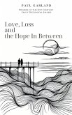 Love, Loss and the Hope In Between