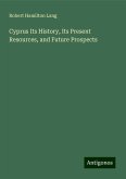 Cyprus Its History, Its Present Resources, and Future Prospects