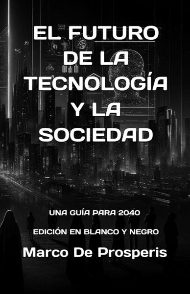 El Futuro de la Tecnología Y La Sociedad El Futuro de la Tecnología Y La Sociedad