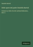 Delle opere del padre Daniello Bartoli Delle opere del padre Daniello Bartoli
