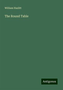 The Round Table - Hazlitt, William