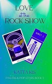 Love at the Rock Show Love at the Rock Show
