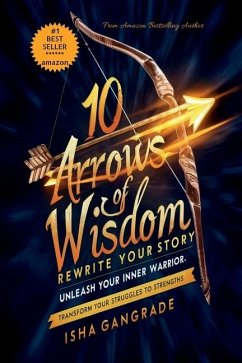 10 Arrows of Wisdom - Isha Gangrade