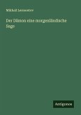 Der Dämon eine morgenländische Sage Der Dämon eine morgenländische Sage