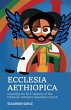 Ecclesia Aethiopica, Unveiling the Rich... - Bild 1