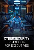 Cybersecurity Playbook for Executives Cybersecurity Playbook for Executives