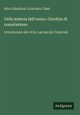 Della miseria dell'uomo. Giardino di consolazione. Della miseria dell'uomo. Giardino di consolazione.