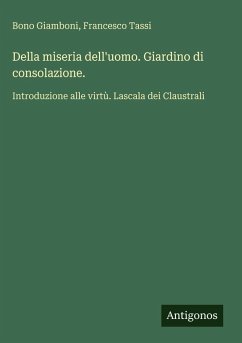 Cover Della miseria dell'uomo. Giardino di consolazione.