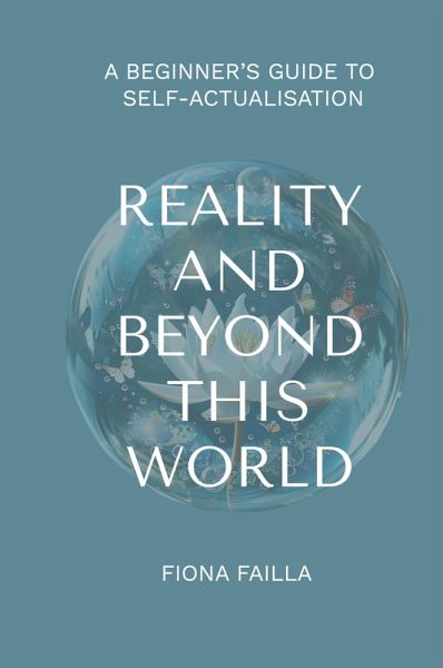 Reality and Beyond This World, A Beginner's Guide to Self-Actualisation