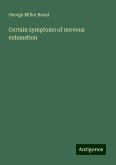 Certain symptoms of nervous exhaustion Certain symptoms of nervous exhaustion