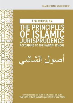 A Coursebook on the Principles of Islamic Jurisprudence According to the Hanafi School (Us¿l ash-Sh¿sh¿)