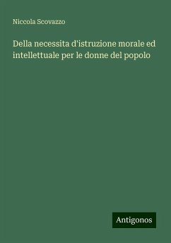 Della necessita d'istruzione morale ed intellettuale per le donne del popolo - Scovazzo, Niccola