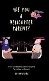 Are You a Helicopter Parent ? Are You a Helicopter Parent ?