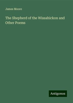 The Shepherd of the Wissahickon and Other Poems - Moore, James