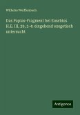 Das Papias-Fragment bei Eusebius H.E. III, 39, 3-4: eingehend exegetisch untersucht Das Papias-Fragment bei Eusebius H.E. III, 39, 3-4: eingehend exegetisch untersucht