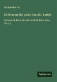 Delle opere del padre Daniello Bartoli Delle opere del padre Daniello Bartoli
