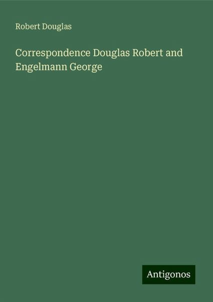 Correspondence Douglas Robert and Engelmann George