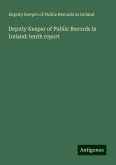 Deputy Keeper of Public Records in Ireland: tenth report Deputy Keeper of Public Records in Ireland: tenth report