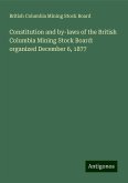 Constitution and by-laws of the British Columbia Mining Stock Board: organized December 6, 1877