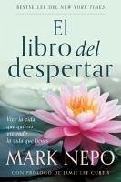 Cover El Libro del Despertar: Vive La Vida Que Quieres Viviendo La Vida Que Tienes (Edición Actualizada) / The Book of Awakening
