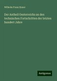 Der Antheil Oesterreichs an den technischen Fortschritten der letzten hundert Jahre Der Antheil Oesterreichs an den technischen Fortschritten der letzten hundert Jahre