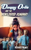 Danny Orlis and the Bewildered Runaway Danny Orlis and the Bewildered Runaway