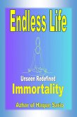 Endless Life Unseen Immortality Redefined (eBook, ePUB)