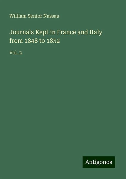 Journals Kept in France and Italy from 1848 to 1852 Journals Kept in France and Italy from 1848 to 1852