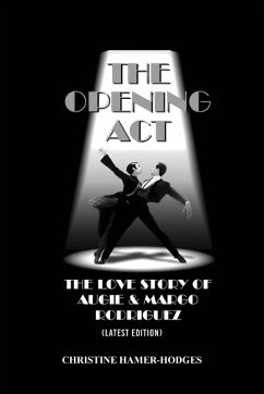 Cover The Opening Act - The Love Story of Augie and Margo Rodriguez