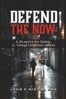 Defend the Now - Riddle, John P