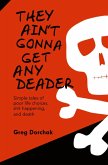 They Ain't Gonna Get Any Deader They Ain't Gonna Get Any Deader